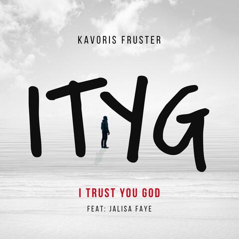 I Trust You God (feat. Jalisa Faye)
