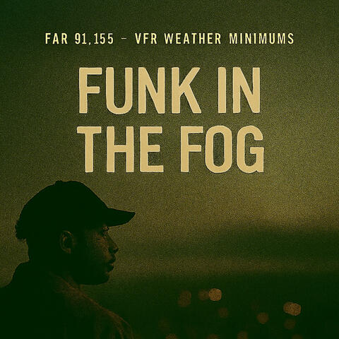 Funk in the Fog – FAR 91.155