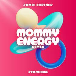 Mommy Energy Remix (feat. Peachkka)
