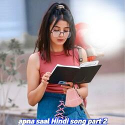 apna saal Hindi song part 2