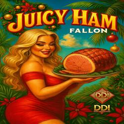 JUICY HAM