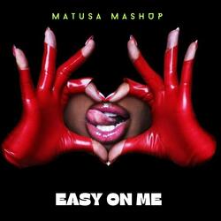 EASY ON ME (MATUSA )