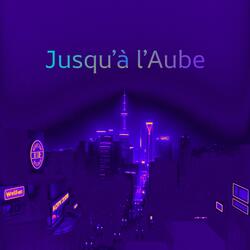 Jusqu’à l’Aube
