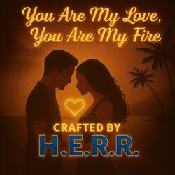 You are my love, you are my fire
