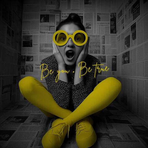Be You . Be True