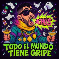Todo el mundo tiene gripe, gripe, gripe, gripe, gripe