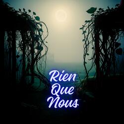 Rien Que Nous