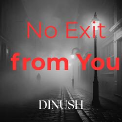 No Exit From You
