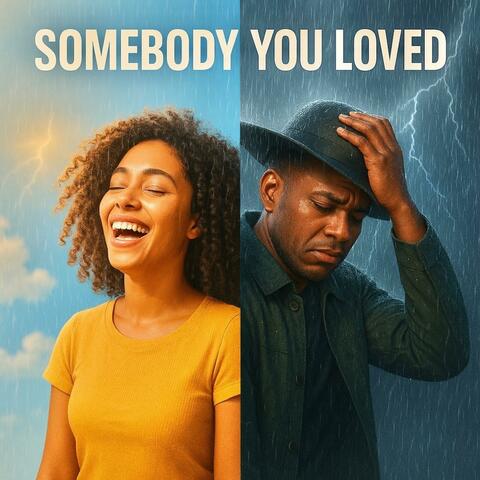SOMEBODY YOU LOVED