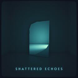 Shattered Echoes