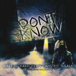 Dont Know (feat. Twisted Insane)