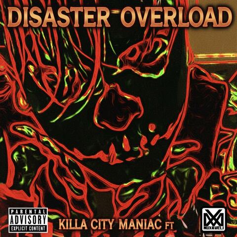 Disaster Overload (feat. Killa City Maniac)