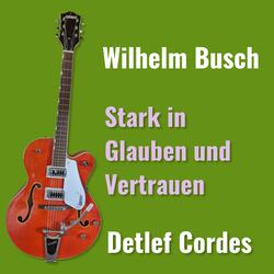 Stark in Glauben und Vertrauen (feat. Wilhelm Busch)