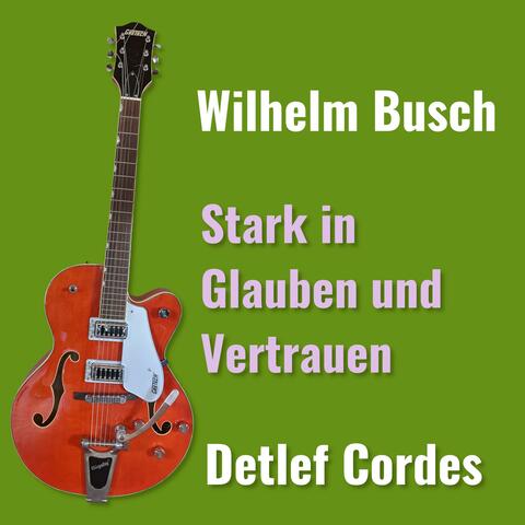 Stark in Glauben und Vertrauen (feat. Wilhelm Busch)