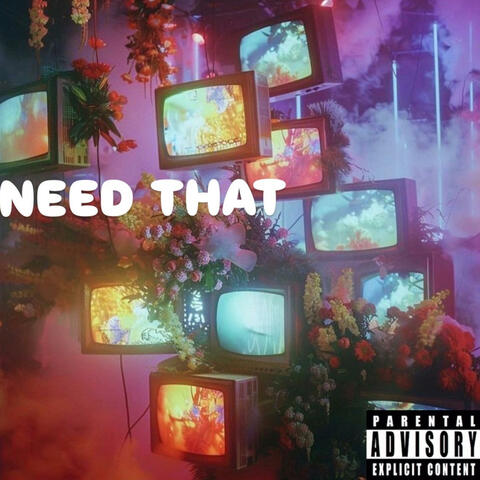 Need That
