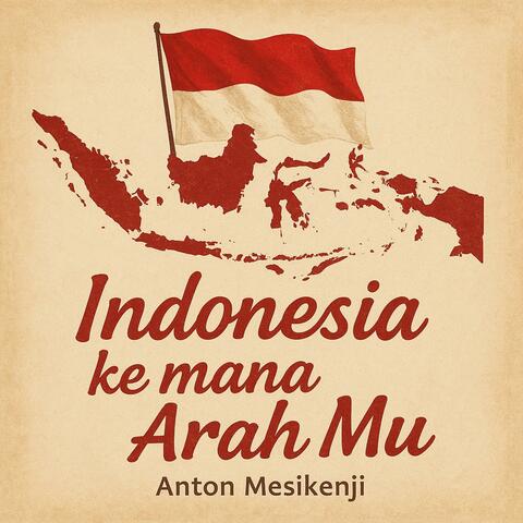 Indonesia kemana Arah Mu