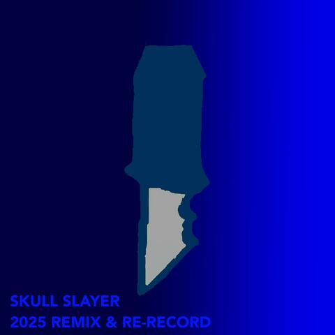 Skull Slayer (2025 Remix & Re-Record)