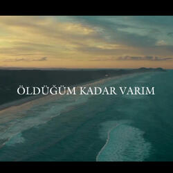 Öldüğüm Kadar Varım