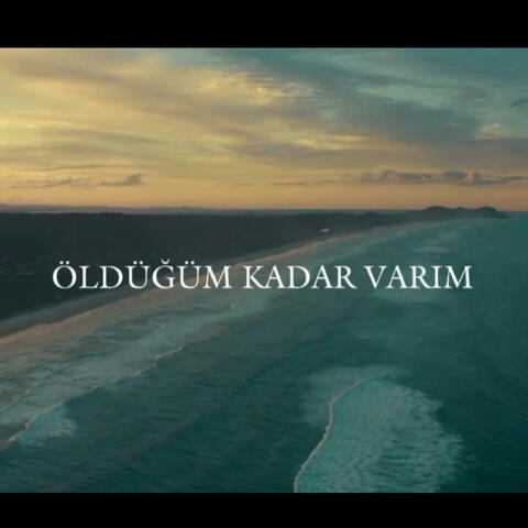 Öldüğüm Kadar Varım