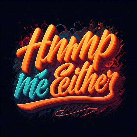 Hmmp Me Either