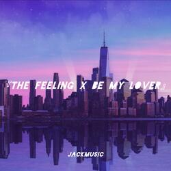 The Feeling X Be My Lover