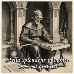 Stella Splendens in Monte (Theme and variations)