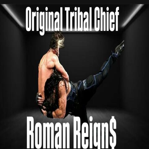Original Tribal Chief Roman Reigns