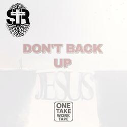 Don't Back Up (One Take Work Tape)