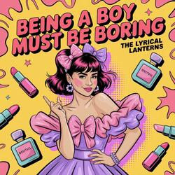 Being A Boy Must be Boring