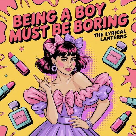 Being A Boy Must be Boring