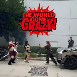 The World Gone Crazy!