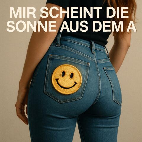 Mir scheint die Sonne aus dem A