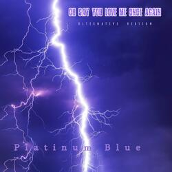 Oh say you love me once again (Alternative Version)