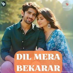 DIL MERA BEKARAR
