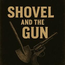Shovel And The Gun