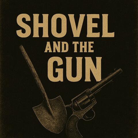 Shovel And The Gun