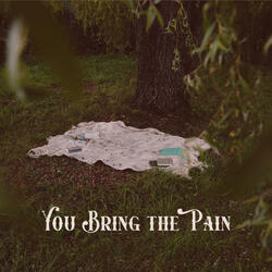 You Bring the Pain
