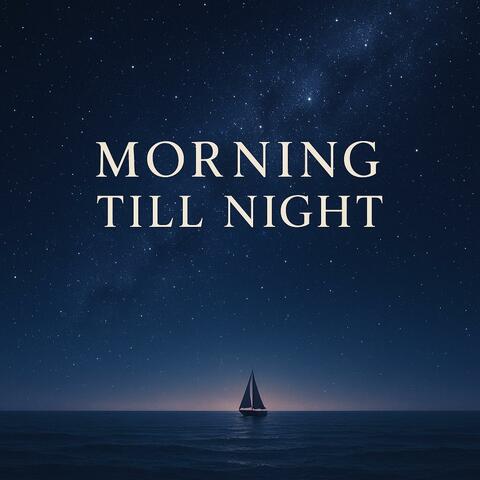 Morning Till Night