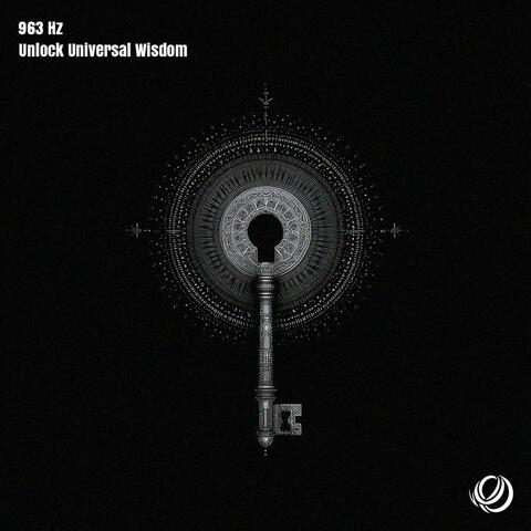 963 Hz Unlock Universal Wisdom