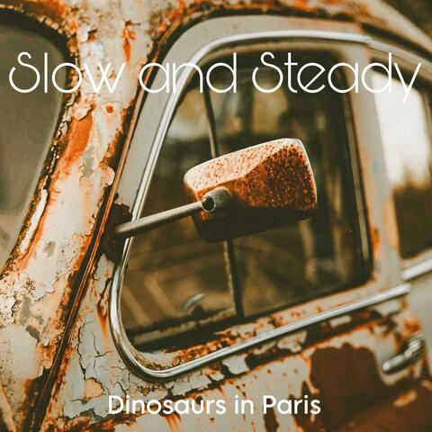 Slow and Steady