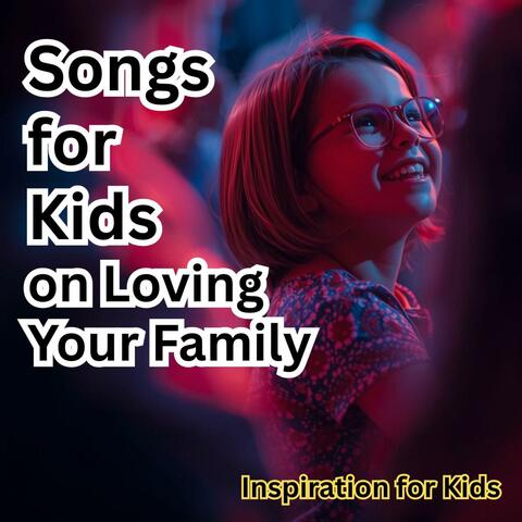 Songs for Kids on Loving Your Family