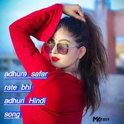 adhura safar rate bhi adhuri Hindi song