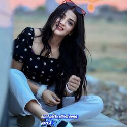 apni party Hindi song part 3