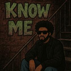 KNOW ME