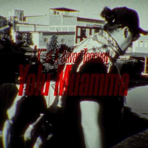 Yolu Muamma (feat. Savaş Tancuay)