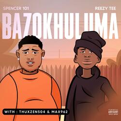 Bazokhuluma (feat. Reezy Tee, Max 962 & Thuxzen)