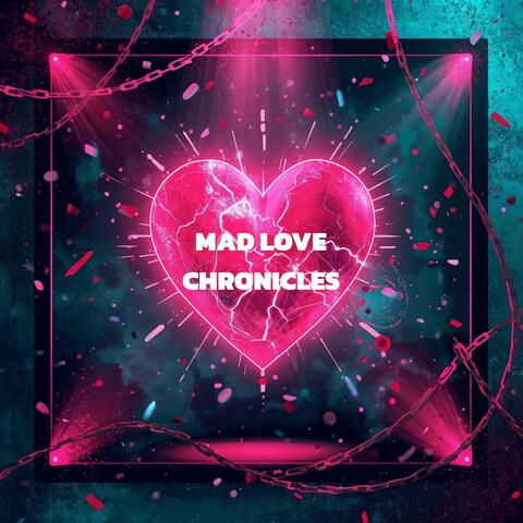 MAD LOVE CHRONICLES