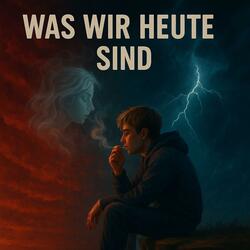 was wir heute sind