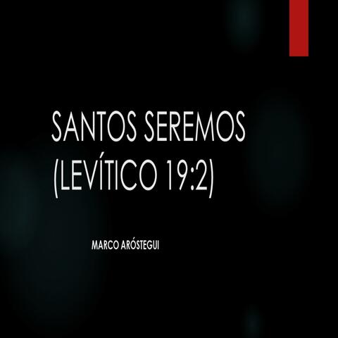 Santos Seremos (Levítico 19:2)