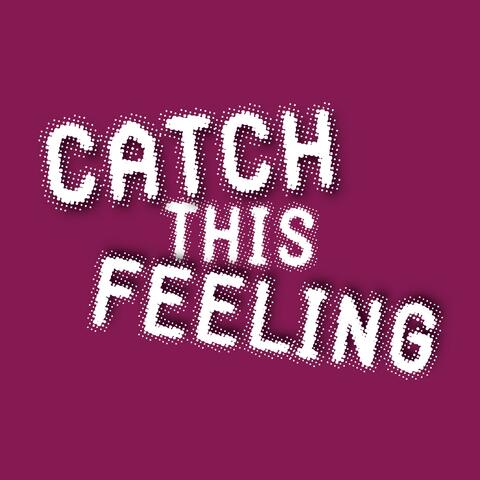 Catch This Feeling (feat. Killa Maus, Haley Green & Rob Leonard)